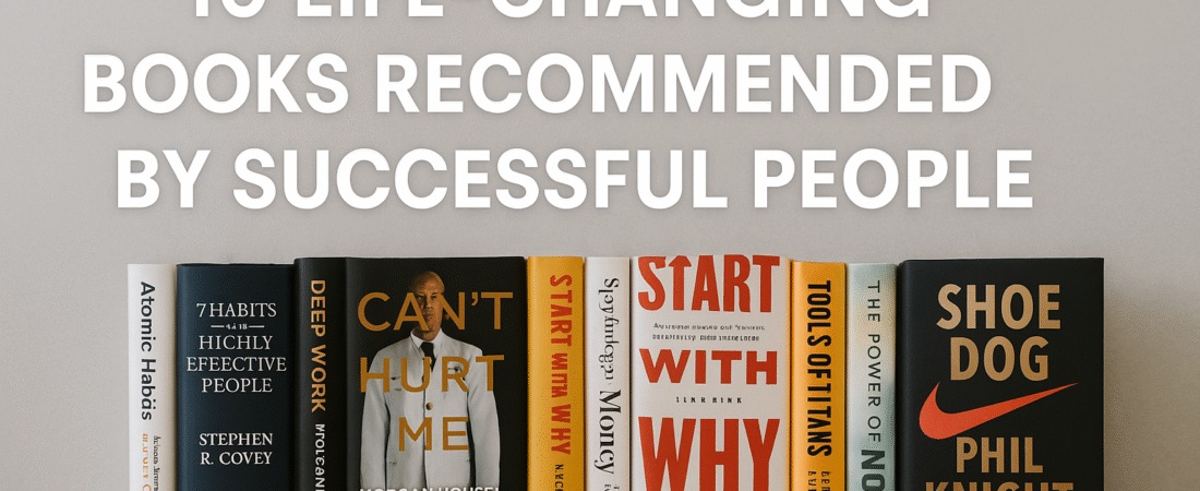 📚 10 Life-Changing Books Recommended by Successful People You Should Read in 2025
